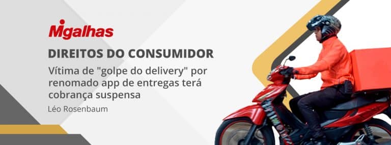 Vítima de “golpe do delivery” por renomado app de entregas terá cobrança suspensa