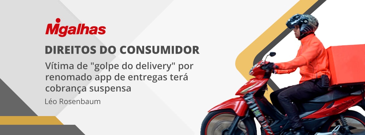 Vítima de “golpe do delivery” por renomado app de entregas terá cobrança suspensa